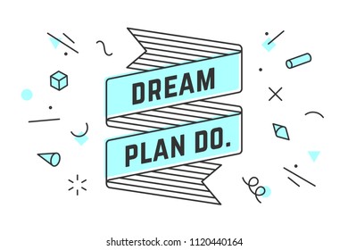 Dream Plan Do. Vintage ribbon banner and drawing in line style with text Dream plan do. Hand drawn design in memphis trendy style. Typography for greeting card, banner, poster. Vector Illustration
