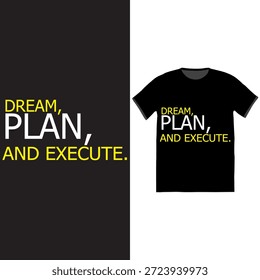 " Sueño, Plan y Ejecutar " diseño de camiseta de tipografía motivacional audaz. Una Ilustración vectorial con una poderosa cita para el crecimiento personal, el éxito y el emprendimiento, destacando que las ideas se hacen realidad a través de la planificación estratégica y la acción. Adecuado para ropa, impresión, carteles y uso digital.