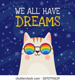 Afiche de sueños. Gato genial con gafas de arco iris con una cita positiva Todos tenemos sueños sobre el fondo de las estrellas espaciales. Impresión de camisetas vectoriales de motivación. Carácter gatito adorable con constelación