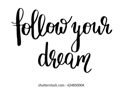 Dream quote modern calligraphy lettering follow your dream handwritten black text isolated on white background vector. Each word is on the separate layer