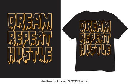 Dream Repeat Hustle typhography t-shirt design