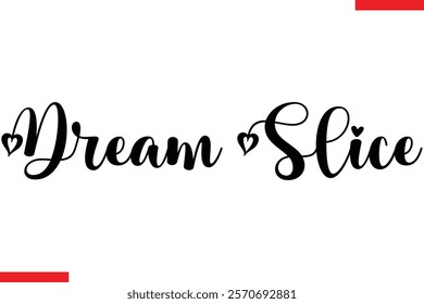 Dream Slice pizza quotes  typography text