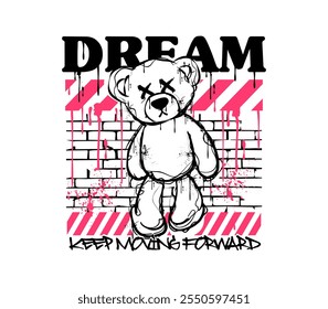 dream slogan print design with teddy bear illustration in graffiti street art style fashion graphics, streetwear, hoodie, t shirt prints and more