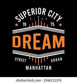 Dream Slogan, Superior City Simple Vintage Fashion Vector, Graphic Design typography - illustration