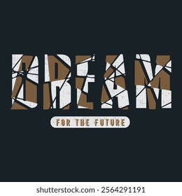 Dream slogan urban denim graphic element design typography t shirt vector for ready print