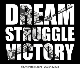 Dream Struggle Victory. Baseball player, baseball lover t-shirt design. Print ready vector.