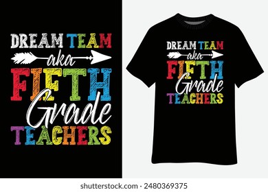 Dream Team Aka Fifth Grade Teacher Back To School T-Shirt Design