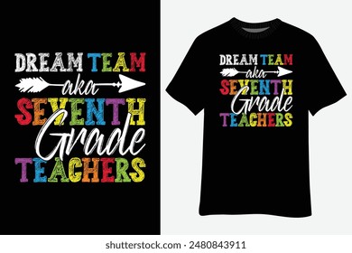 Dream Team Aka Seventh Grade Teachers Back To School T-Shirt