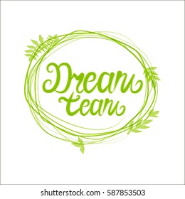 Dream team - hand drawn typographic vector design on white background. Logos and emblems for invitation, greeting card, prints and posters.