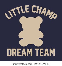 dream team little champ bear slogan vector for t-shirt