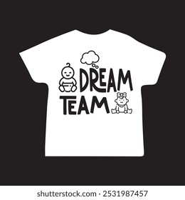 Dream Team New baby t-shirt Design |