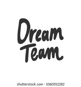 Dream team. Sticker vector for social media post. Hand drawn illustration design. Bubble pop art comics style. Good as poster, t shirt print, card, wallpaper, video or blog cover