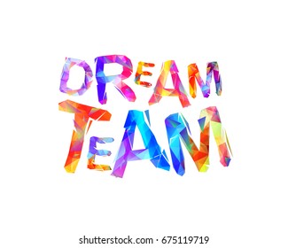 Dream team. Vector colorful triangular geometric letters