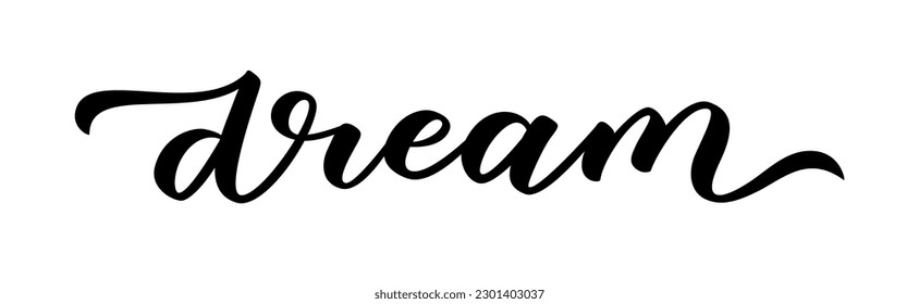 DREAM text. Motivation Quote. Calligraphy text dream. You can do anything. Dream word. Design print for t shirt, pin label, badges sticker greeting card. Vector illustration.