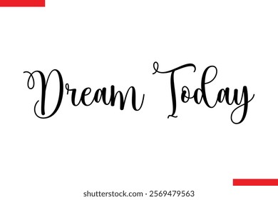 Dream Today spirit quote modiren text typography