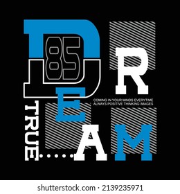 dream true 85 design typography vector illustration for print t shirt