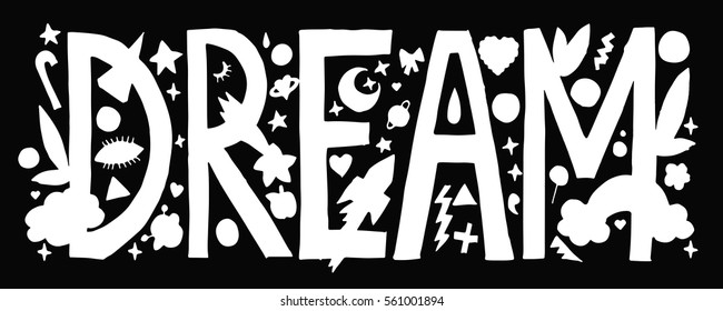 " Dream" typography. Black and white silhouette cut out lettering with different decorative elements.Quote design.Isolated on black background.Drawing for prints on t-shirts and bags or poster.Vector