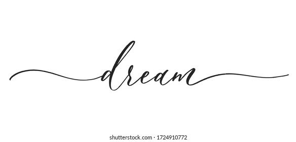 Dream -  typography lettering quote, brush calligraphy banner with  thin line.