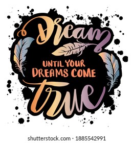 Dream until your dreams come true. Motivational, inspirational, life quotes.