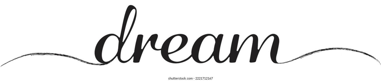 Dream vector illustration with beautiful scripted lettering and free flowing lines. 