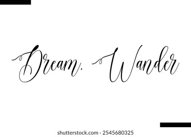 Dream, wander Vector Inspirational Travel Typography Text