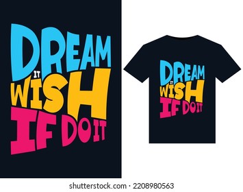 Dream it wish if do it illustrations for print-ready T-Shirts design