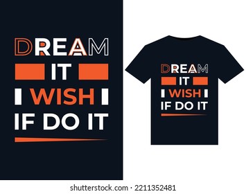 Dream it wish it do it illustrations for print-ready T-Shirts design