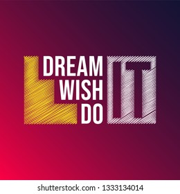 dream it wish it do it. successful quote with modern background vector illustration