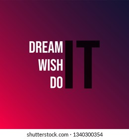 dream it wish it do it. successful quote with modern background vector illustration