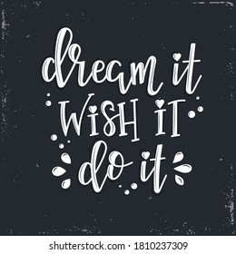 Dream it wish it do it Vector lettering, motivational quote