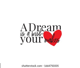 A dream is a wish your heart makes, vector. Beautiful, inspirational, motivational life quote. Wording design, lettering. Minimalist art design. Wall art, artwork, poster design