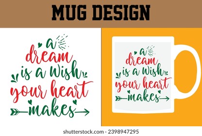 a dream is a wish your heart makes Mug Design 