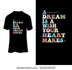 A dream is a wish your heart makes typography t-shirt vector graphic.