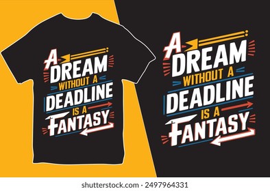 A Dream Without A Decline Is a Fantasy. T-shirt design. Motivational T-shirt. Vector Illustration.