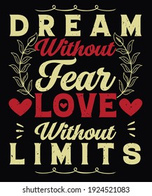 Dream without fear love without limits typography t-shirt design