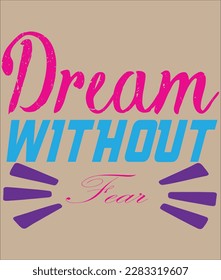 dream without fear is on