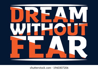 Dream without fear t-shirt design