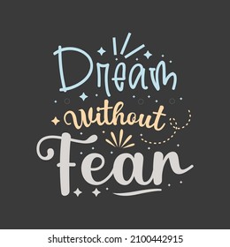 Dream without fear typography for t shirt design template
