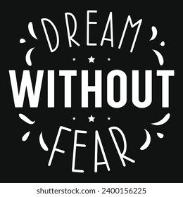 Dream without fear typography tshirt design 