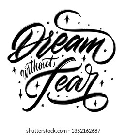 Dream without fear vector hand lettering quote. Calligraphy motivation poster.