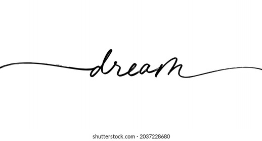 Dream word, hand written vector lettering with swashes. Hand drawn black line calligraphy isolated on white background. Positive and inspirational quote. Pen line vector calligraphy. Greeting card