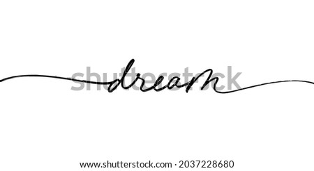 Dream word, hand written vector lettering with swashes. Hand drawn black line calligraphy isolated on white background. Positive and inspirational quote. Pen line vector calligraphy. Greeting card