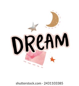 Dream word, handwritten lettering and paper cut collage elements isolated on white background. Vector print design.