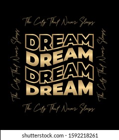 "Dream" writing typography, tee shirt graphics,Black and gold slogan.t-shirt printing.Can be used on t-shirts, hoodies, mugs, posters and any other merchandise.