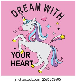 dream with your heart unicorn fashionable vector illustration for new fashion trend.