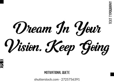 Sueña En Tu Visión. Sigan adelante   Motivación Diciendo Tipografía cursiva Diseño de texto