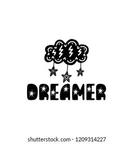 Dreamer. Hand drawn nursery print with cloud and stars. Black and white poster for decoration kids room, playroom, kindergarten, apparel, t-shirts. Scandinavian wall art. Vector typographic design. 