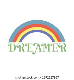 Dreamer rainbow abstract,Graphic design print t-shirts fashion,,vector,poster,card