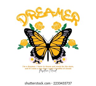 dreamer slogan, with butterfly and daisy flower for streetwear and urban style t-shirts design, hoodies, etc