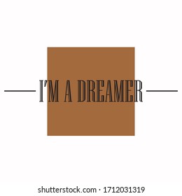 I'm a dreamer slogan graphic vector print lettering for t shirt print design